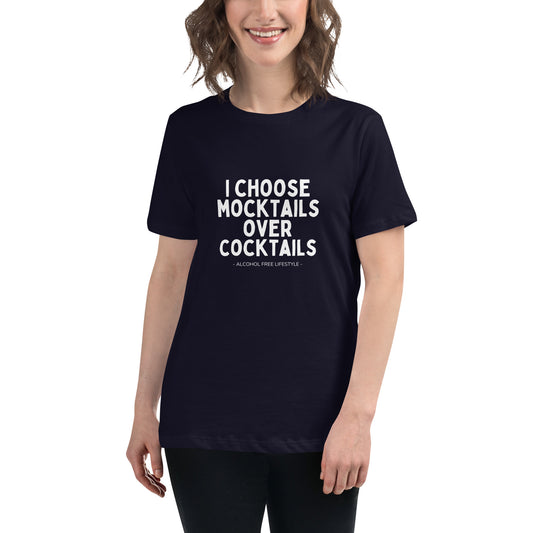 I Choose Mocktails Over Cocktails - Women's Relaxed T-Shirt